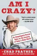 Image of AM I CRAZY? An Unapologetic Patriot Takes on the Insanity of Today's Woke World