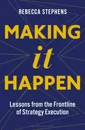 Image of making it happen lessons from the frontline of strategy execution