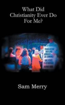 Image of What Did Christianity Ever Do for Me by Sam Merry Paperback
