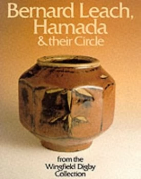 Image of Bernard Leach Hamada and Their Circle by Tony Birks and Cornelia Wingfield Digby and Peter Kinnear and Shoji Hamada Paperback
