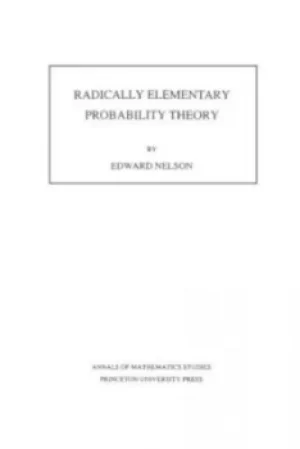 Image of Radically Elementary Probability Theory AM-117 Volume 117 by Edward Nelson