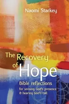 Image of The Recovery of Hope : Bible Reflections for Sensing God's Presence and Hearing God's Call