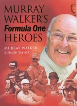 Image of Murray Walkers Formula One Heroes by Murray Walker and Simon Taylor Hardback