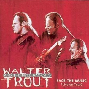 Image of Face the Music by Walter Trout and the Free Radicals CD Album