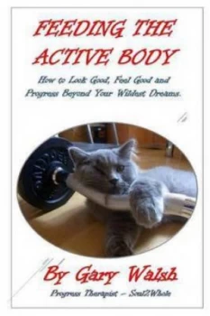 Image of Feeding the Active Body by Dr Gary Walsh Paperback