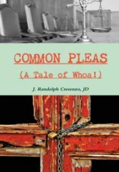 Image of Common Pleas a Tale of Whoa by J Randolph Cresenzo Hardback