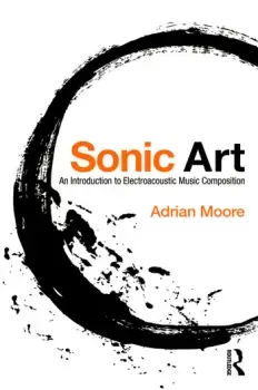 Image of Sonic ArtAn Introduction to Electroacoustic Music Composition