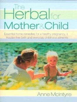 Image of The Herbal for Mother and Child by Anne Mcintyre Paperback