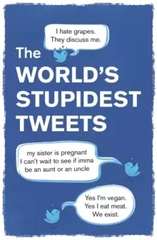 Image of The World's Stupidest Tweets