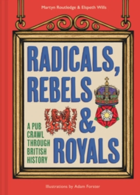 Image of Radicals, Rebels and Royals. Hardback. By Martyn Routledge, Elspeth Wills Books