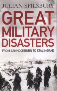 Image of Great Military Disasters by Julian Spilsbury Paperback