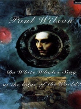Image of Do White Whales Sing at the Edge of the World by Paul Wilson Hardback