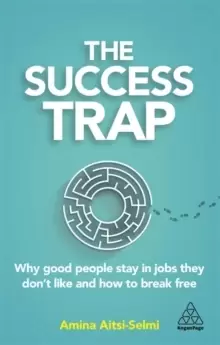 Image of The Success Trap : Why Good People Stay in Jobs They Don't Like and How to Break Free