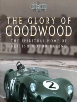 Image of The Glory of Goodwood by Mike Lawrence and Simon Taylor and Doug Nye Hardback