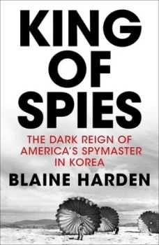 Image of King of Spies by Blaine Harden Hardback