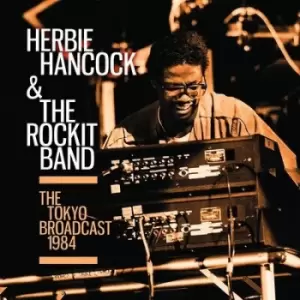 Image of The Tokyo Broadcast 1984 by Herbie Hancock & the Rockit Band CD Album