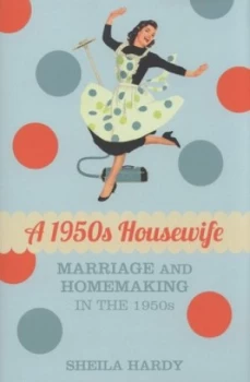 Image of A 1950s Housewife by Sheila Hardy Hardback