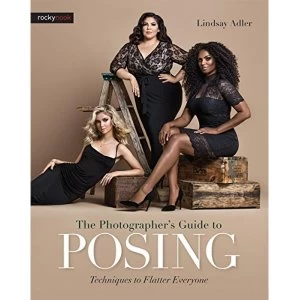 Image of Photographer s Guide to Posing, the: Techniques to Flatter Anyone by Lindsay Adler (Paperback, 2017)
