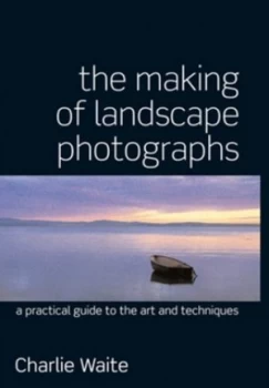 Image of The Making of Landscape Photographs by Charlie Waite Paperback