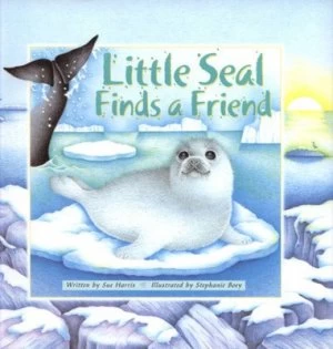 Image of Little Seal Finds a Friend. by Sue Harris Hardback