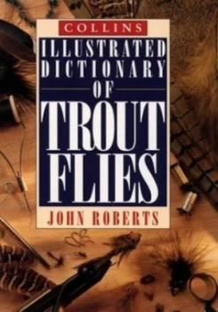 Image of Collins Illustrated Dictionary of Trout Flies by John Roberts Hardback