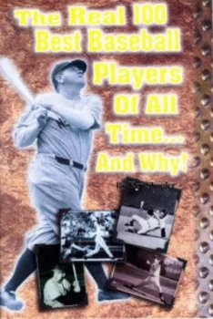 Image of The Real 100 Best Baseball Players of All Time...And Why Hardback