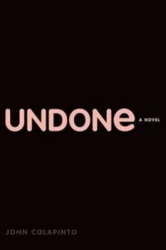Image of Undone by John Colapinto Paperback