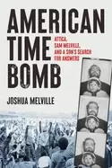 Image of american time bomb attica sam melville and a sons search for answers