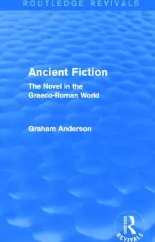 Image of Ancient Fiction (Routledge Revivals)The Novel in the Graeco-Roman World