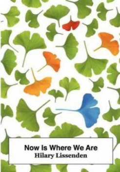 Image of Now Is Where We Are by Hilary Lissenden Paperback