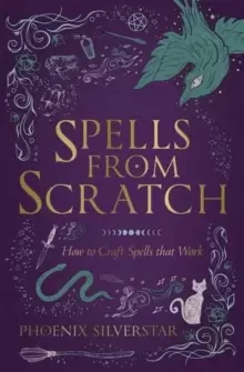 Image of Spells from Scratch : How to Craft Spells that Work