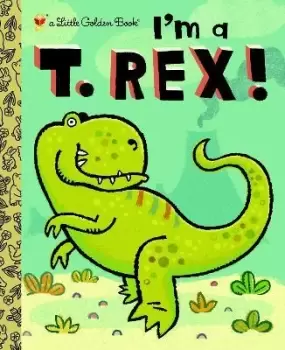 Image of I'm a T. Rex! by Dennis R. Shealy