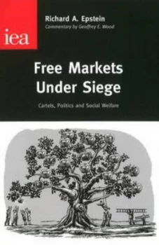 Image of Free Markets under Siege by Richard a Epstein Hardback