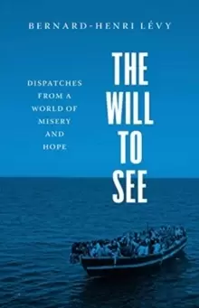 Image of The Will to See : Dispatches from a World of Misery and Hope
