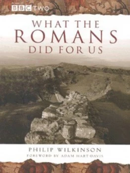Image of What the Romans Did for Us by Philip Wilkinson Hardback