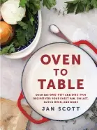 Image of oven to table over 100 one pot and one pan recipes for your sheet pan skill