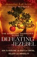 Image of spiritual warriors guide to defeating jezebel the how to overcome the spiri