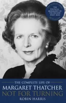 Image of Not for Turning : The Complete Life of Margaret Thatcher