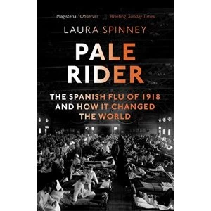 Image of Pale Rider The Spanish Flu of 1918 and How it Changed the World Paperback / softback 2018