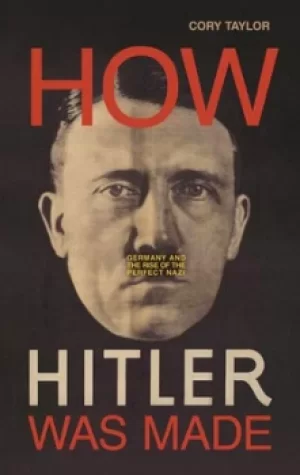 Image of How Hitler was made by Cory Taylor