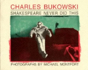 Image of Shakespeare Never Did This by Charles Bukowski Book