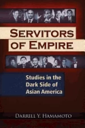 Image of servitors of empire studies in the dark side of asian america