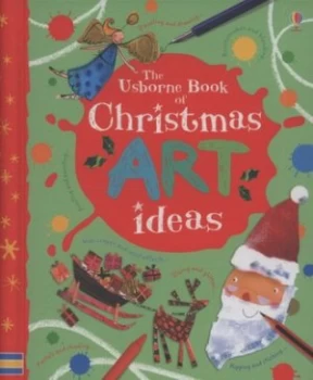 Image of The Usborne Book of Christmas Art Ideas by Fiona Watt and Antonia Miller and Katie Lovell and Howard Allman Book