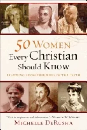 Image of 50 women every christian should know learning from heroines of the faith de