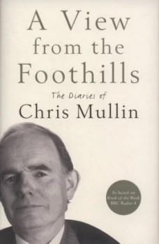 Image of A View from the Foothills by Chris Mullin Hardback