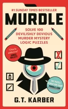 Image of Murdle : #1 Sunday Times Bestseller: Solve 100 Devilishly Devious Murder Mystery Logic Puzzles