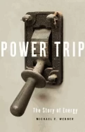 Image of power trip the story of energy