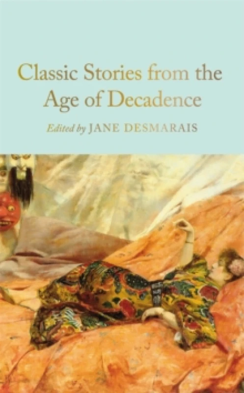 Image of Classic Stories from the Age of Decadence. Hardback. By Jane Desmarais Books