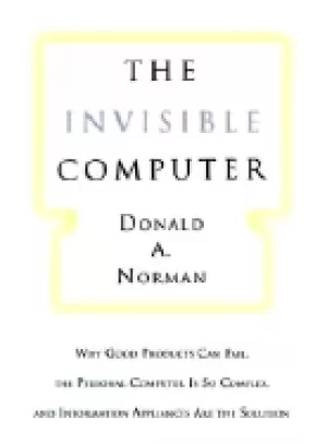 Image of invisible computer why good products can fail the personal computer is so c