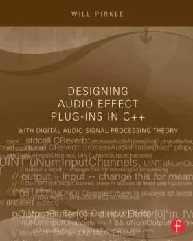 Image of Designing Audio Effect Plug-Ins in C++With Digital Audio Signal Processing Theory
